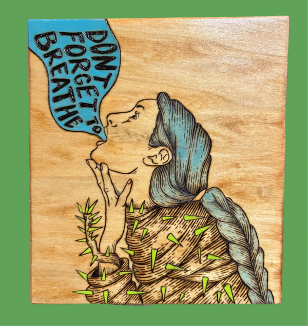 DON'T FORGET TO BREATHE Wooden Art Piece by OK Artist Impermanent State