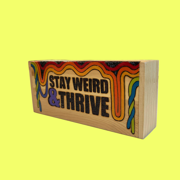 STAY WEIRD AND THRIVE Wood Burned Box by OK Artist Impermanent State