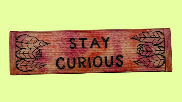 STAY CURIOUS Box by OK Artist Impermanent State